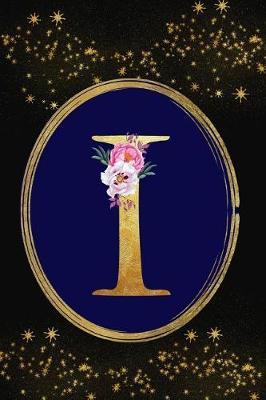 I: Monogram Initial I Notebook: Lined Gift Journal for Girls and Women: Beautiful Gold Floral Letter