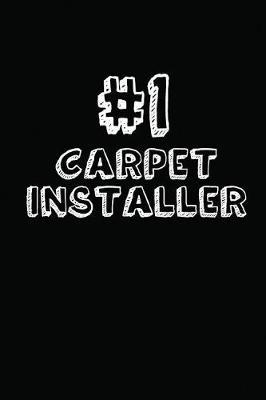 #1 Carpet Installer: Blank Lined Notebook Journal to Write in