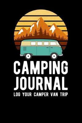 Camping Journal: Log Your Camper Van Trip