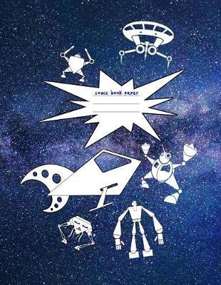 Comic Book Paper: 8.5x11 Blank Comic Book Template Paper for Drawing Sketching Doodling Creating Your Own Comics, Cartoons, Graphic Novels