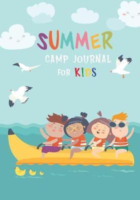 Summer Camp Journal for Kids: Summer Trips Journal for Kids with Prompts Great Keepsake with Camp Memories and Gift for Girls or Boys Camping Adventure