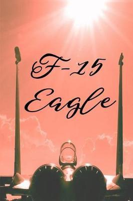 F-15 Eagle Journal: 6x9 Blank Lined Pages, Female Pilot Notebook, Air Force Woman, Military Gift, Military Pilots Gift