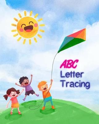 ABC Letter Tracing: Letter Tracing Book for Preschoolers 3-5 & Kindergarten, Letter Tracing Books for Kids Ages 3-5 & Kindergarten and Letter Tracing Workbook