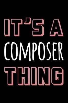 It's a Composer Thing: Blank Lined Novelty Office Humor Themed Notebook to Write In: With a Practical, Versatile Wide Rule Interior: Pink and White Text