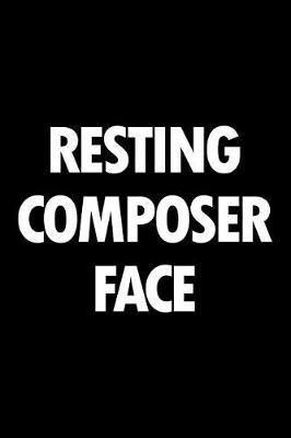 Resting Composer Face: Blank Lined Novelty Office Humor Themed Notebook to Write In: With a Versatile Wide Rule Interior: Black and White Text
