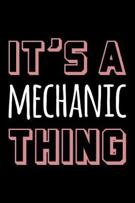 It's a Mechanic Thing: Blank Lined Novelty Office Humor Themed Notebook to Write In: With a Practical, Versatile Wide Rule Interior: Pink and White Text
