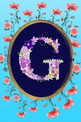 G: Monogram Initial G Notebook: Elegant and Stylish Floral Gift Lined Journal for Women and Girls