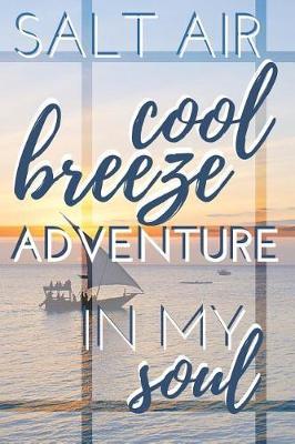 Salt Air Cool Breeze Adventure in My Soul: Blank Lined Notebook