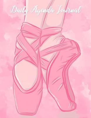 Daily Agenda Journal: Pink Pretty Ballerina Daily Planner Agenda To-Do List Journal 2019 Organize Your Days Effectively, Novelty Birthday Gift for Ballet Dance Lover