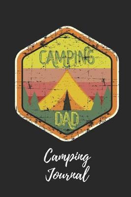 Camping Dad Journal: Camping Notebook / Journal / Notepad for Men. Great Accessories & Father's Day Gift Idea for All Camper & Camping Lover.