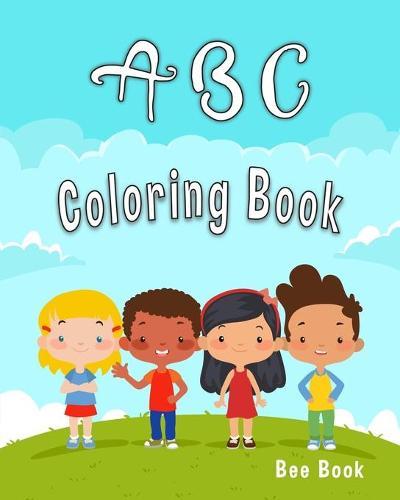ABC Coloring Book: For Kids Fun Coloring Books for Toddlers & Kids Ages 2-5: Activity Book Teaches ABC, Letters & Words for Kindergarten & Preschool