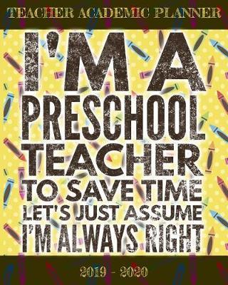 Teacher Academic Planner 2019-2020: Lesson Planner for Preschool Teachers Weekly and Monthly (July 2019 - December 2020)
