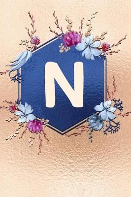 N: Beautiful Rose Gold Monogram Initial N Notebook: Stylish Floral Gift Journal for Girls and Women