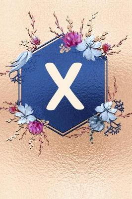 X: Beautiful Rose Gold Monogram Initial X Notebook: Stylish Floral Gift Journal for Girls and Women