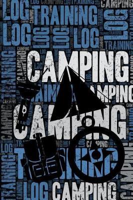 Camping Training Log and Diary: Camping Training Journal and Book for Camper and Guide - Camping Notebook Tracker
