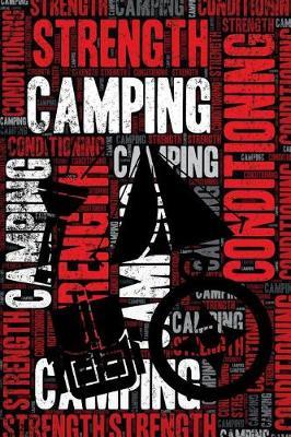 Camping Strength and Conditioning Log: Camping Workout Journal and Training Log and Diary for Camper and Guide - Camping Notebook Tracker