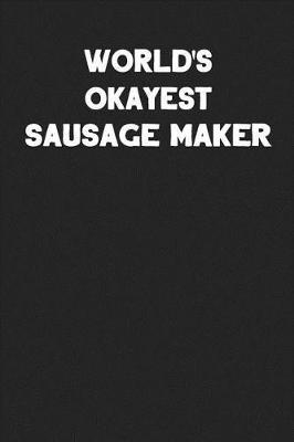 World's Okayest Sausage Maker: Blank Lined Career Notebook Journal