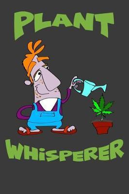 Plant Whisperer: Cute Gardener and Plant. Gardening Log Book, Gardening Journal Planner, Flowers, Vegetables and Fruit Planning