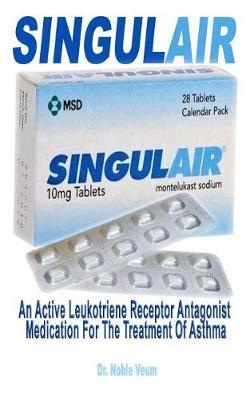 Singulair: An Active Leukotriene Receptor Antagonist Medication for the Treatment of Asthma