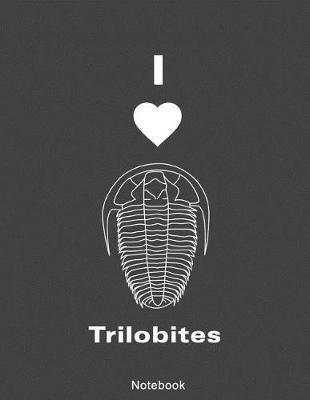 I Love Trilobites Notebook