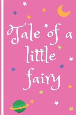Tale of a Little Fairy: Wide Ruled Notebook/ Journal / Composition Book for Girls: Birthday Gift for My Angel