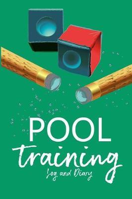 Pool Training Log and Diary: Notebook and Journal for Player and Coach - Pool Book Tracker