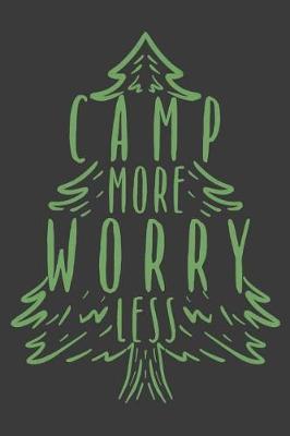 Camp More Worry Less: A Blank Lined Notebook for Campers and Lovers of the Great Outdoors