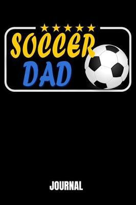 Soccer Dad Journal: 6 X 9 Notebook, 120 Lined Pages