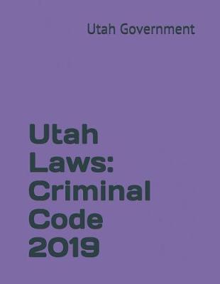 Utah Laws: Criminal Code 2019