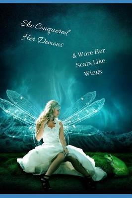 She Conquered Her Demons & Wore Her Scars Like Wings: Beautiful Inspirational & Motivational Quote Journal/Notebook for Depression and Anxiety. Great Gift for Adults Teens. Lined College, Students & Teachers. Coworkers Boss Work Colleague & Breakup