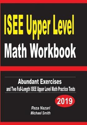 ISEE Upper Level Math Workbook: Abundant Exercises and Two Full-Length ISEE Upper Level Math Practice Tests