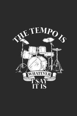 The Tempo Is Whatever I Say It Is: Drummer Music Novelty Instrument Gift Small Lined Notebook