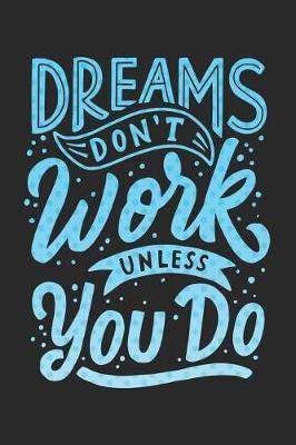 Dreams Don't Work Unless You Do: Funny Novelty Motivational and Inspirational Gift Notebook: Stylish Sky Blue Lined Journal to Write in