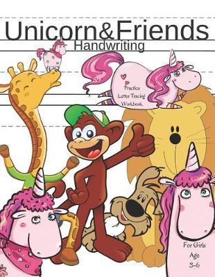 Unicorn & Friends Handwriting Practice Letter Tracing Workbook for Girls Age 3-6: Phonics Alphabet Learning Lessons with Both Upper and Lower Case