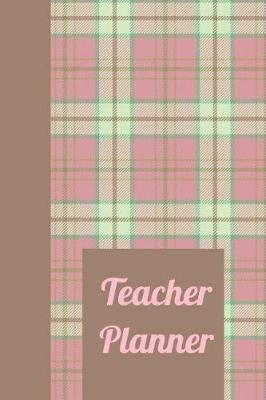 Teacher Planner: Ultimate Back to School Undated Lesson Plan Notebook: This Is a 6x9 101 Page Journal. Makes a Great Teacher Appreciation Gift, Back to School or Educators Gift for Men or Women.