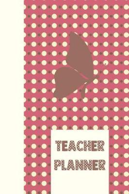 Teacher Planner: Ultimate Back to School Undated Lesson Plan Notebook: This Is a 6x9 101 Page Journal. Makes a Great Teacher Appreciation Gift, Back to School or Educators Gift for Men or Women.