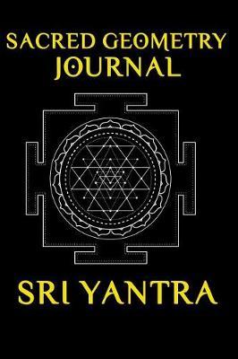Sacred Geometry Journal Sri Yantra: Blank Lined Journal