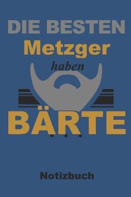 Die Besten Metzger Haben B rte Notizbuch: Ein Sehr Sch nes Notizbuch Mit Ganzen 120 Linierten Seiten Im 6x9 Zoll Format (Ca. Din A5). F r Alle Bartliebhaber Da Drau en. Perfekt ALS Geschenk Zu Weihnachten, Ostern Oder Zum Geburtstag!