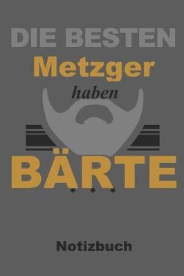 Die Besten Metzger Haben B rte Notizbuch: Ein Sehr Sch nes Notizbuch Mit Ganzen 120 Linierten Seiten Im 6x9 Zoll Format (Ca. Din A5). F r Alle Bartliebhaber Da Drau en. Perfekt ALS Geschenk Zu Weihnachten, Ostern Oder Zum Geburtstag!