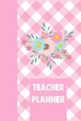 Teacher Planner: Ultimate Back to School Undated Lesson Plan Notebook: This Is a 6x9 101 Page Journal. Makes a Great Teacher Appreciation Gift, Back to School or Educators Gift for Men or Women.