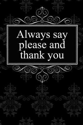 Always Say Please and Thank You: Bdsm Journal / 120 Dotted Pages for Note Taking, Journaling or as Diary / 6x9 Composition Book / Submissive Journaling