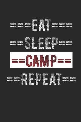 Campers Journal - Eat Sleep Camp Repeat: 6 X 9 100 Page Lined Journal
