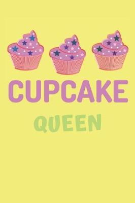 Cupcake Queen: Funny Cupcake Notebook/Journal to Write In, for Every Sweet Women, Lined Paper, 6x9, Featuring Bright Yellow Design