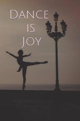 Dance Is Joy: A Journal for Your Joyful Thoughts