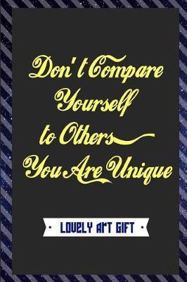 Don't Compare Yourself to Others, You Are Unique: A Keepsake Journal for Mom and Me, Woman and Mom Self-Reflection Journal (Cool Mother's Day Gift, Unique Mother's Day Gift)