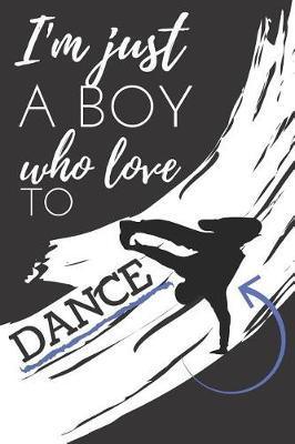 I'm Just a Boy Who Love to Dance: Blank Lined Notebook