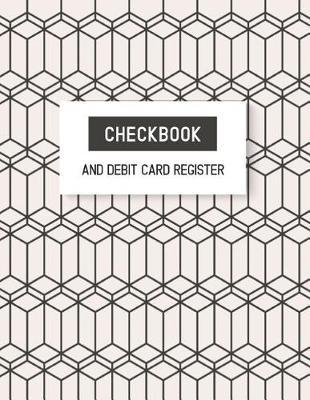 Checkbook and Debit Card Register: Large Check Register Book, Record and Keep Track Transaction and Debit Card Log Book