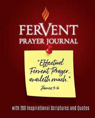 Fervent Prayer Journal: With 200 Inspirational Scriptures and Quotes