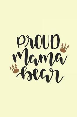 Proud Mama Bear: Sketchbook Journal to Write In, Journal Notebook, Activity or Diary Book, Cool Gift for Girls or Boys