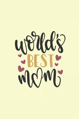 World's Best Mom: Sketchbook Journal to Write In, Journal Notebook, Activity or Diary Book, Cool Gift for Girls or Boys